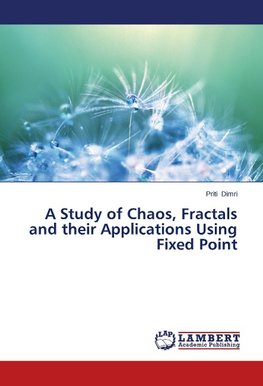 A Study of Chaos, Fractals and their Applications Using Fixed Point