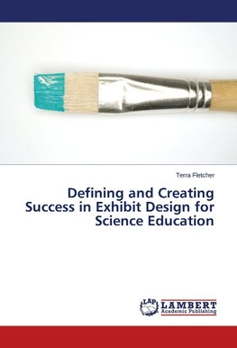 Defining and Creating Success in Exhibit Design for Science Education