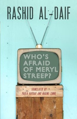 Al-Daif, R: Who's Afraid of Meryl Streep?