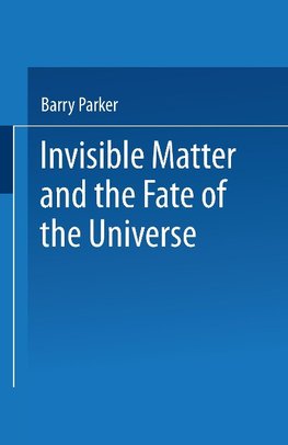 Invisible Matter and the Fate of the Universe