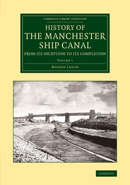 History of the Manchester Ship Canal from Its Inception to Its Completion