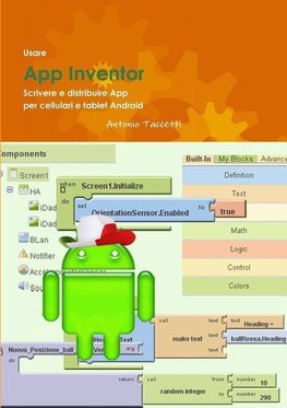 Usare App Inventor Scrivere e distribuire App per cellulari e tablet Android