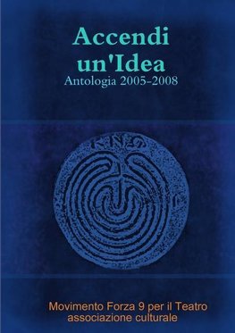 Accendi Un'idea - Antologia 2005-2008