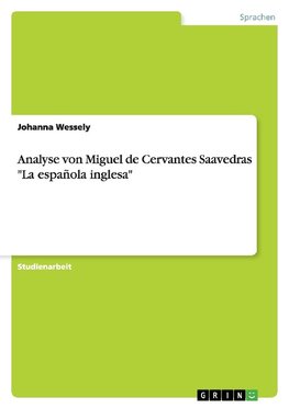 Analyse von Miguel de Cervantes Saavedras "La española inglesa"