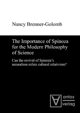 The Importance of Spinoza for the Modern Philosophy of Science