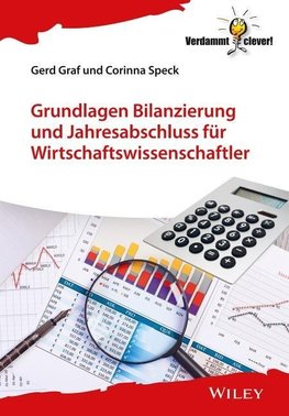 Grundlagen Bilanzierung und Jahresabschluss für Wirtschaftswissenschaftler