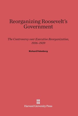 Reorganizing Roosevelt's Government