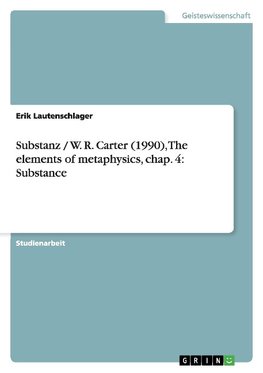 Substanz / W. R. Carter (1990), The elements of metaphysics, chap. 4: Substance