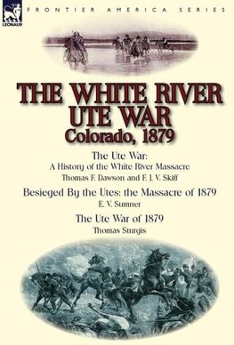 The White River Ute War Colorado, 1879