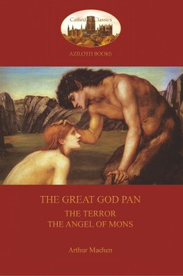 The Great God Pan;  The Terror; and The Angels of Mons (Aziloth Books)