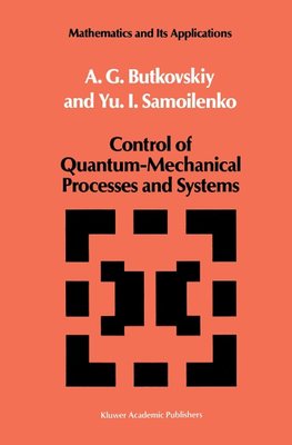 Control of Quantum-Mechanical Processes and Systems