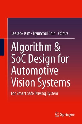 Algorithm & SoC Design for Automotive Vision Systems