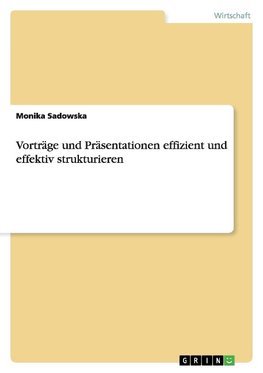 Vorträge und Präsentationen effizient und effektiv strukturieren