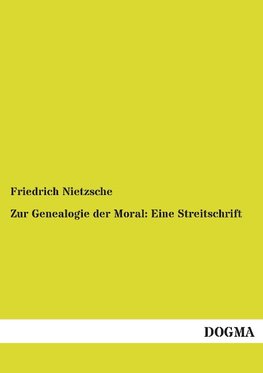 Zur Genealogie der Moral: Eine Streitschrift