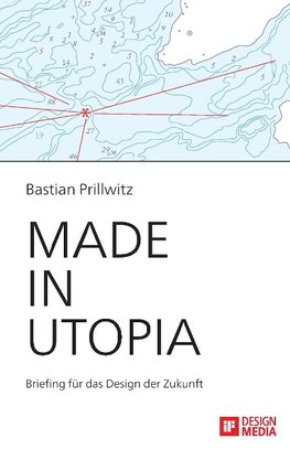 Made in Utopia - Briefing für das Design der Zukunft