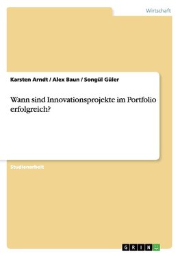 Wann sind Innovationsprojekte im Portfolio erfolgreich?