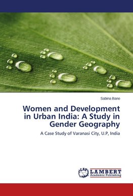 Women and Development in Urban India: A Study in Gender Geography