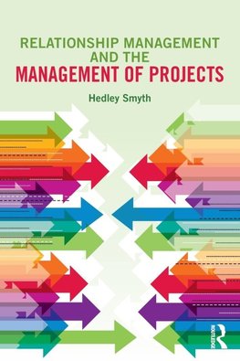 Smyth, H: Relationship Management and the Management of Proj