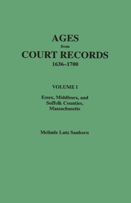 Ages from Court Records, 1636-1700. Volume I