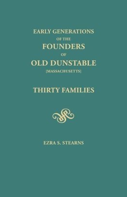 Early Generations of the Founders of Old Dunstable [Massachusetts]