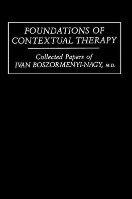 Boszormenyi-Nagy, I: Foundations Of Contextual Therapy:..Col