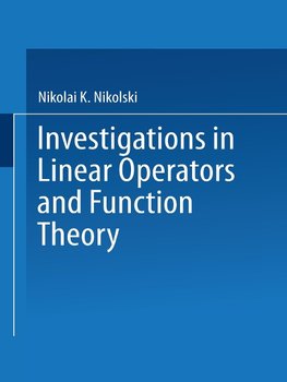 Investigations in Linear Operators and Function Theory