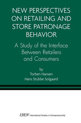 New Perspectives on Retailing and Store Patronage Behavior