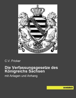 Die Verfassungsgesetze des Königreichs Sachsen