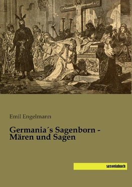 Germania´s Sagenborn - Mären und Sagen