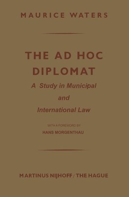 The Ad Hoc Diplomat: A Study in Municipal and International Law