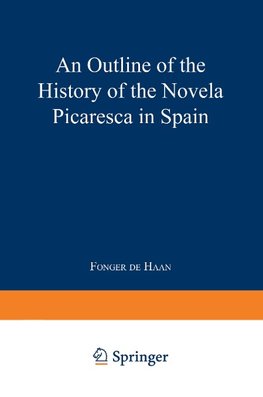 An Outline of the History of the Novela Picaresca in Spain