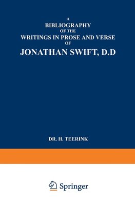 A Bibliography of the Writings in Prose and Verse of Jonathan Swift, D.D.