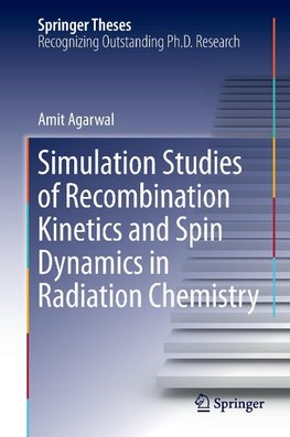 Simulation Studies of Recombination Kinetics and Spin Dynamics in Radiation Chemistry