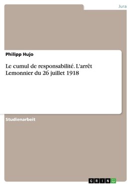 Le cumul de responsabilité. L'arrêt Lemonnier du 26 juillet 1918