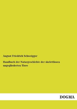 Handbuch der Naturgeschichte der skelettlosen ungegliederten Tiere