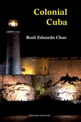 Colonial Cuba (Episodes from Four Hundred Years of Spanish Domination)