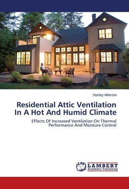 Residential Attic Ventilation In A Hot And Humid Climate