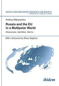 Russia and the EU in a Multipolar World. Discourses, Identities, Norms