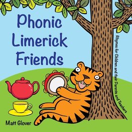 Phonic Limerick Friends - Rhymes for Children and their Parents and Teachers