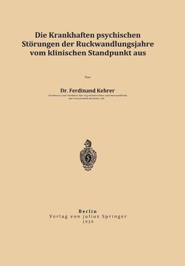 Die krankhaften psychischen Störungen der Rückwandlungsjahre vom klinischen Standpunkt aus