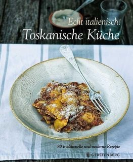 Echt Italienisch! Toskanische Küche