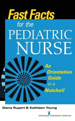 Fast Facts for the Pediatric Nurse