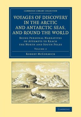 Voyages of Discovery in the Arctic and Antarctic Seas, and Round the World