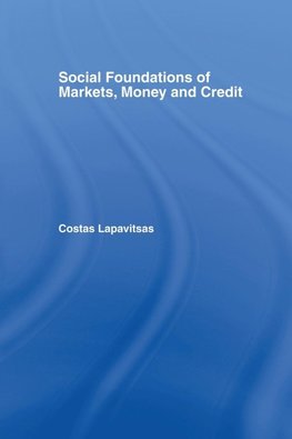 Social Foundations of Markets, Money and Credit