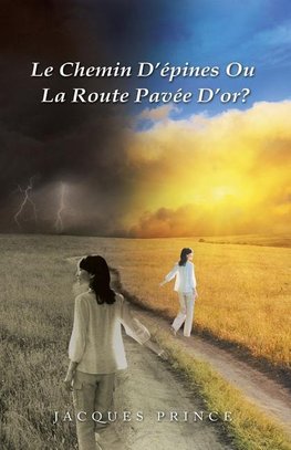 Le Chemin D'Epines Ou La Route Pavee D'Or?