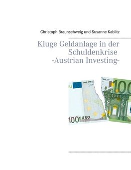 Kluge Geldanlage in der Schuldenkrise -Austrian Investing-