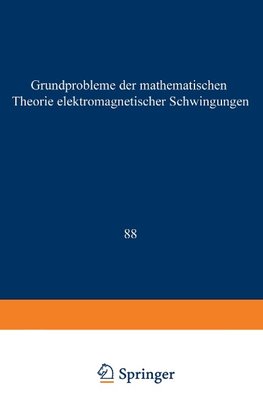 Grundprobleme der Mathematischen Theorie Elektromagnetischer Schwingungen