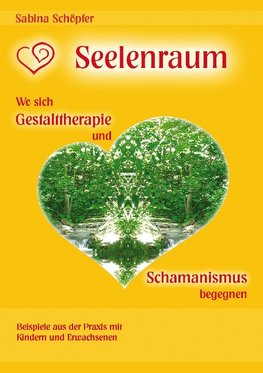 Seelenraum: Wo sich Gestalttherapie und Schamanismus begegnen.