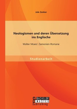 Neologismen und deren Übersetzung ins Englische: Walter Moers' Zamonien-Romane