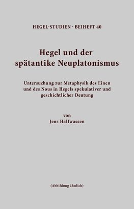 Halfwassen, J: Hegel und der spätantike Neuplatonismus